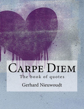 Carpe Diem: The Great Book Of Quotes