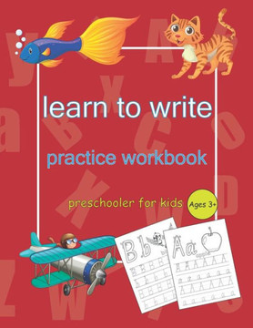 Learn to Write Practice Workbook: Letter Tracing Book, Practice For Kids, Ages 3-5, Alphabet Writing Practice and activity book (cover matte,  page