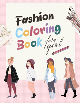 Fashion Coloring Book for girls: Beauty Fashion Style & Cute Designs