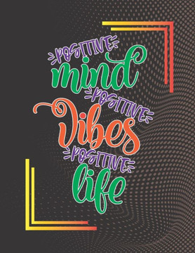 Positive Mind Positive Vibes Positive Life: Joyful Inspiration Midnight Adult Coloring Book for Stress Relieving and Relaxation