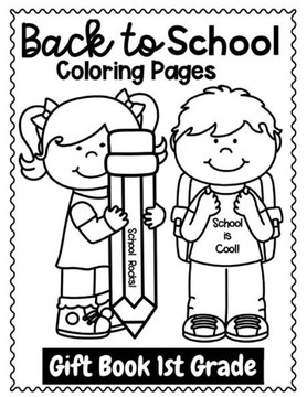 Back to School Coloring Pages Gift Book 1st Grade: Welcome Back to School Activities Book for Kids