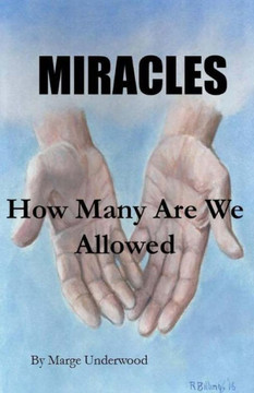 Miracles: How Many Are We Allowed Miracles: How Many Are We Allowed