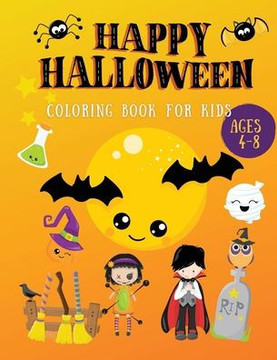 Happy Halloween Coloring Book For Kids Ages 4-8: A Halloween coloring books for toddlers with Horror Vampires, Bats, Ghost, Pumpkins High-Quality Hall