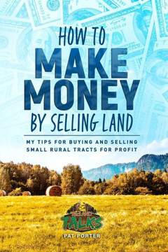 How to Make Money by Selling Land: My Tips for Buying & Selling Land for Profit