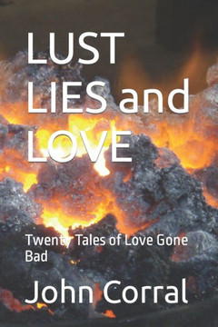 LUST LIES and LOVE: Twenty Tales of Love Gone Bad