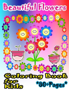 Beautiful Flowers Coloring Book for Kids: A beautiful flower book that kids love: books for kids ages 4-8