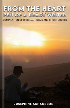 From the Heart Pen of a Ready Writer: Compilation of Original Poems and Short Quotes