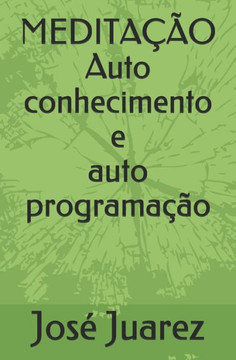 Meditação: Auto conhecimento e auto programação.