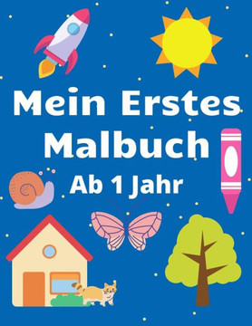 Mein Erstes Malbuch Ab 1 Jahr: Spaß Für Kleinkinder Mit Tieren Instrumenten Fahrzeugen Früchten Und Mehr