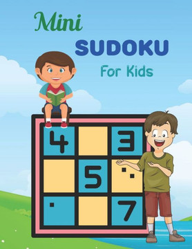 Mini SUDOKU For Kids: This Book Has Amazing Sudoku Book for Kids.