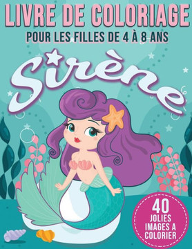 Sirène Livre de Coloriage Pour les Filles de 4 à 8 Ans: 40 jolies Images de Sirène A Colorier