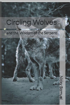 Circling Wolves: and the Wisdom of the Serpent