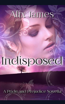 Indisposed: A Pride and Prejudice Novella