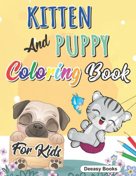 Kitten And Puppy Coloring Book for kids: Amazing Coloring Book for Kids, Age:3-8