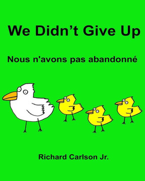 We Didn?T Give Up Nous N'Avons Pas AbandonnE: Children'S Picture Book English-French (Bilingual Edition)