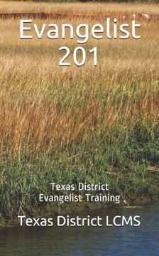 Evangelist 201: Texas District Evangelist Training Evangelist 201: Texas District Evangelist Training