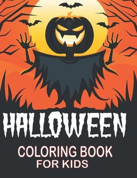 Halloween Coloring book for kids: scared Holiday Activity Book for Coloring Ghost and Pumpkin Halloween Kids Funny Gift for Halloween Lovers Boys & Gi