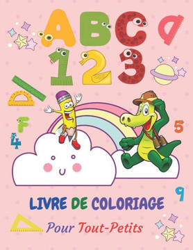 Livre de Coloriage pour Tout-Petits ABC & 123: Cahier de Coloriage Formes Lettres Chiffres Animaux: Un livre d'activités amusant pour enfants de mater