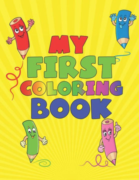My First Coloring Book: A fun and engaging coloring book for toddlers