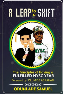 A LEAP to a SHIFT: The Principle of Having a FULFILLED NYSC YEAR