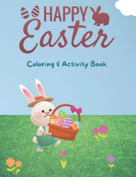 Happy Easter Coloring and Activity Book: Easter Mazes, Coloring, Dot Marker and More!