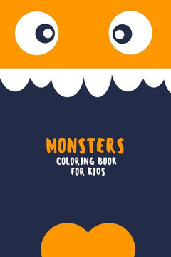 Monsters Coloring Book for Kids: Funny Coloring Book for Kids: Great Gift for Boys and Girls, Ages 3-8