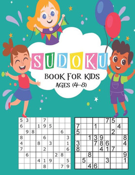 Sudoku Book for Kids Ages 4-8: The Super Sudoku Book For Smart Kids Ages 4-8, Fun Games Puzzles and Sudoku Activity for Kids, Educational Games desig