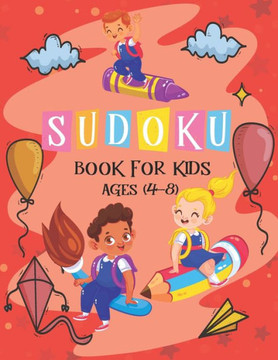 Sudoku Book for Kids Ages 4-8: The Super Sudoku Book For Smart Kids Ages 4-8, Puzzle Activity Book, More Than 196 Fun and Educational Sudoku Puzzles