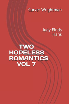 Two Hopeless Romantics Vol 7: Judy Finds Hans