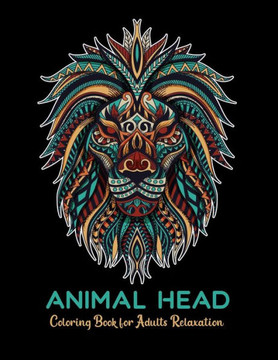 Animal head coloring book for adults relaxation: stress relieving designs