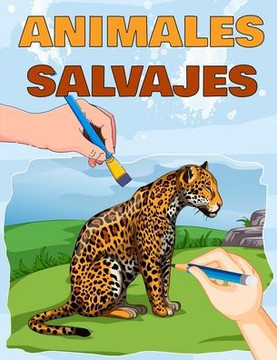 Animales Salvajes: Libro para Colorear de Animales Realistas para Adultos y Niños