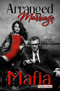 Arranged Marriage Mafia: A Dark Italian Novel Arranged Marriage Mafia: A Dark Italian Novel