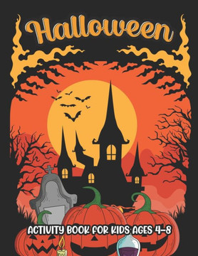 Halloween activity books for kids ages 4-8: Coloring, Dot To Dot, Mazes, Word Search and more