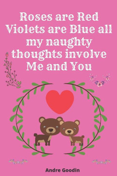 Roses are Red Violets are Blue all my naughty thoughts involve Me and You: Funny valentine's day gift for her or for him