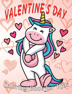 Valentine's Day Coloring Book for Kids: 8.5*11, 100 page - Cute Coloring Book for Little Unicorn - Valentine's day gift 2021 - Animals, Unicorn, rex,