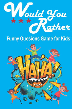 Would You Rather Funny Questions Game for Kids: Funny Jokes and Activities book for kids Hilarious, Silly, and Challenging Questions fun projects for