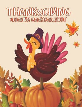 Thanksgiving Coloring books for Adult: A Great Thanksgiving Activity Book For Adult Awesome turkeys ducks a festive Thanksgiving Harvest Coloring Book - Large Print