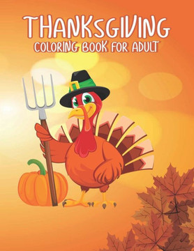 Thanksgiving Coloring books for adults: Amazing Thank You Gift for Happy Thanksgiving day Thanksgiving Holiday Coloring Pages Featuring Turkeys, Fall - Large Print