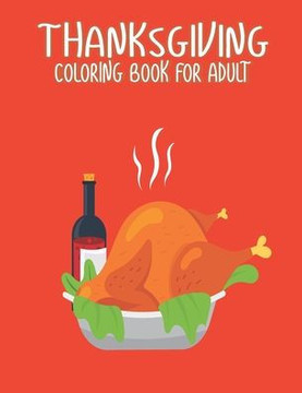 Thanksgiving Coloring Books for Adults: Amazing Thanksgiving Holiday Gift Idea Coloring Pages Featuring Turkeys, Fall Coloring Pages, and Stress Relie - Large Print
