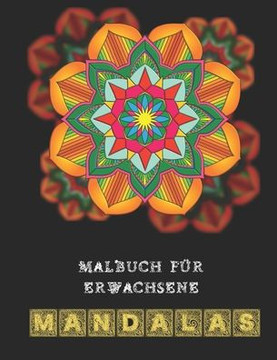 Malbuch für Erwachsene Mandalas: Entspannende Designs für Erwachsene - Anti-Stress-Malvorlagen für Erwachsene - Mandala Färbung Album