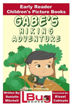 Gabe'S Hiking Adventure - Early Reader - Children'S Picture Books Gabe'S Hiking Adventure - Early Reader - Children'S Picture Books