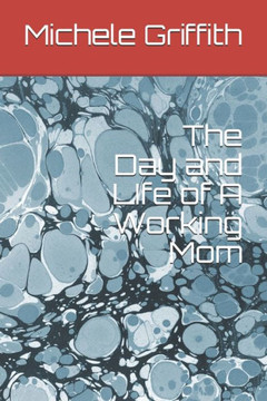 The Day and LIfe of A Working Mom