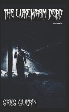 The Lukewarm Dead: A Novella