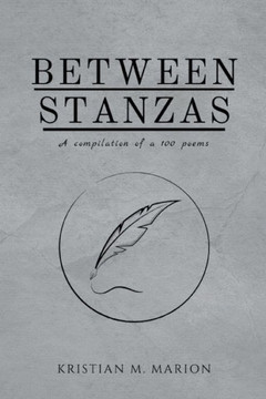 Between Stanzas: A compilation of a 100 poems