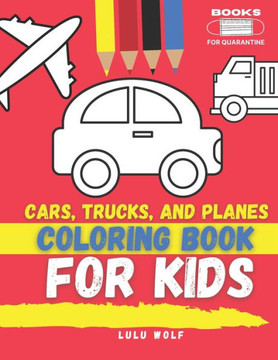 Cars, trucks and planes coloring book: For ages 4-10