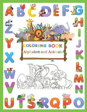 Coloring Book Alphabet and Animals: Supper funny Preschool Coloring Book of Alphabet and animals. Fun with Letters, Shapes, Colors Amazing Animal and