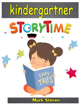 Kindergartner story time: Short Stories, Fairy Tales to Help Children Reduce Anxiety, Feel Calm and Sleep Deeply!
