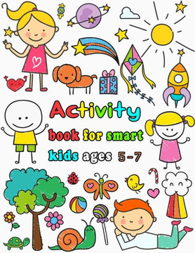 Activity book for smart kids ages 5-7: Dot to dot, Mazes, Draw, Coloring pages, Word search, Sudoku, Tic tac toe