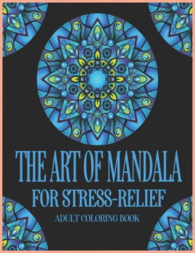 The Art of Mandala: Beautiful Mandalas for Stress Relief and Relaxation
