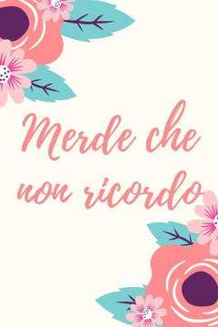 Merde che non ricordo - fiori: Il quaderno per le password, per donne, 110 pagine pronte, 6.9 in/ 15x23 cm